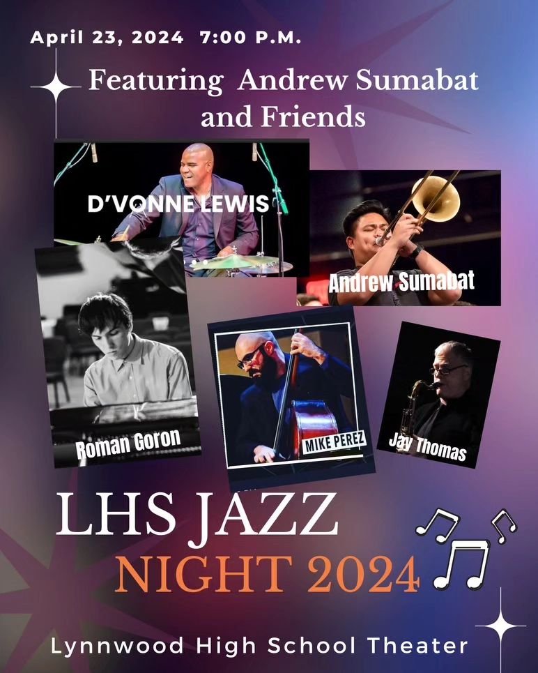 Hey everyone! On April 23rd at 7:00pm I'll be playing with Andrew Sumabat and a lineup of amazing musicians (Mike Perez, D'Vonne Lewis, Jay Thomas) at Lynnwood High School for their annual jazz night. 

We'll be playing a lot of fun music - it'd be w