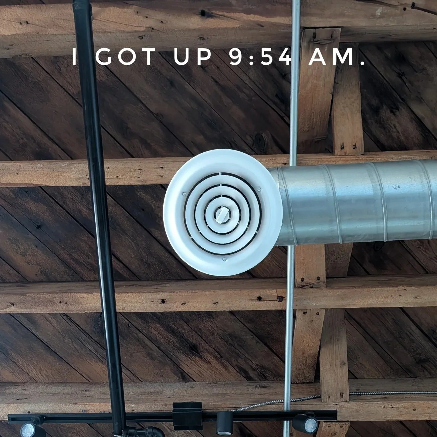 I GOT UP 9:54 AM. #igotup