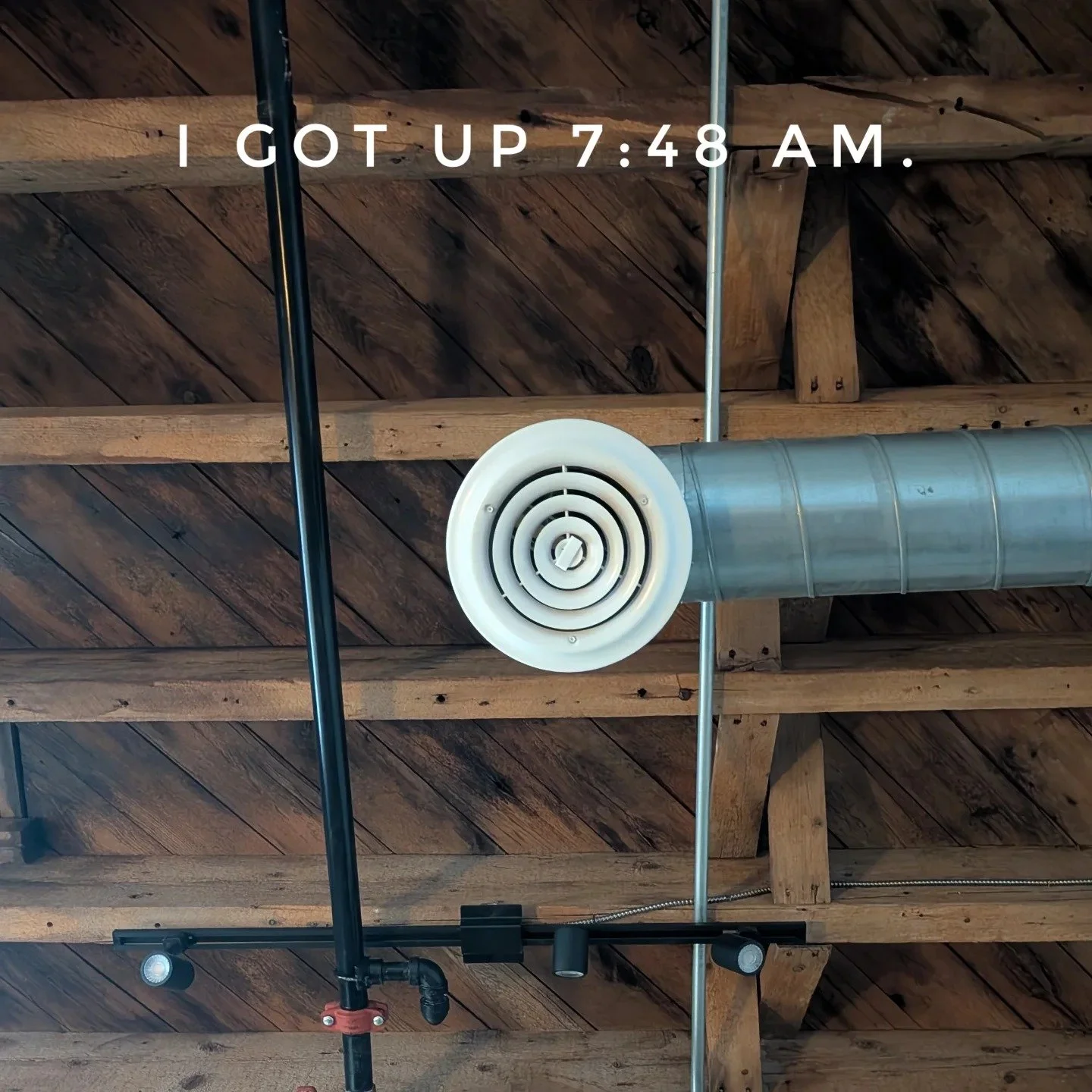 I GOT UP 7:48 AM. #igotup