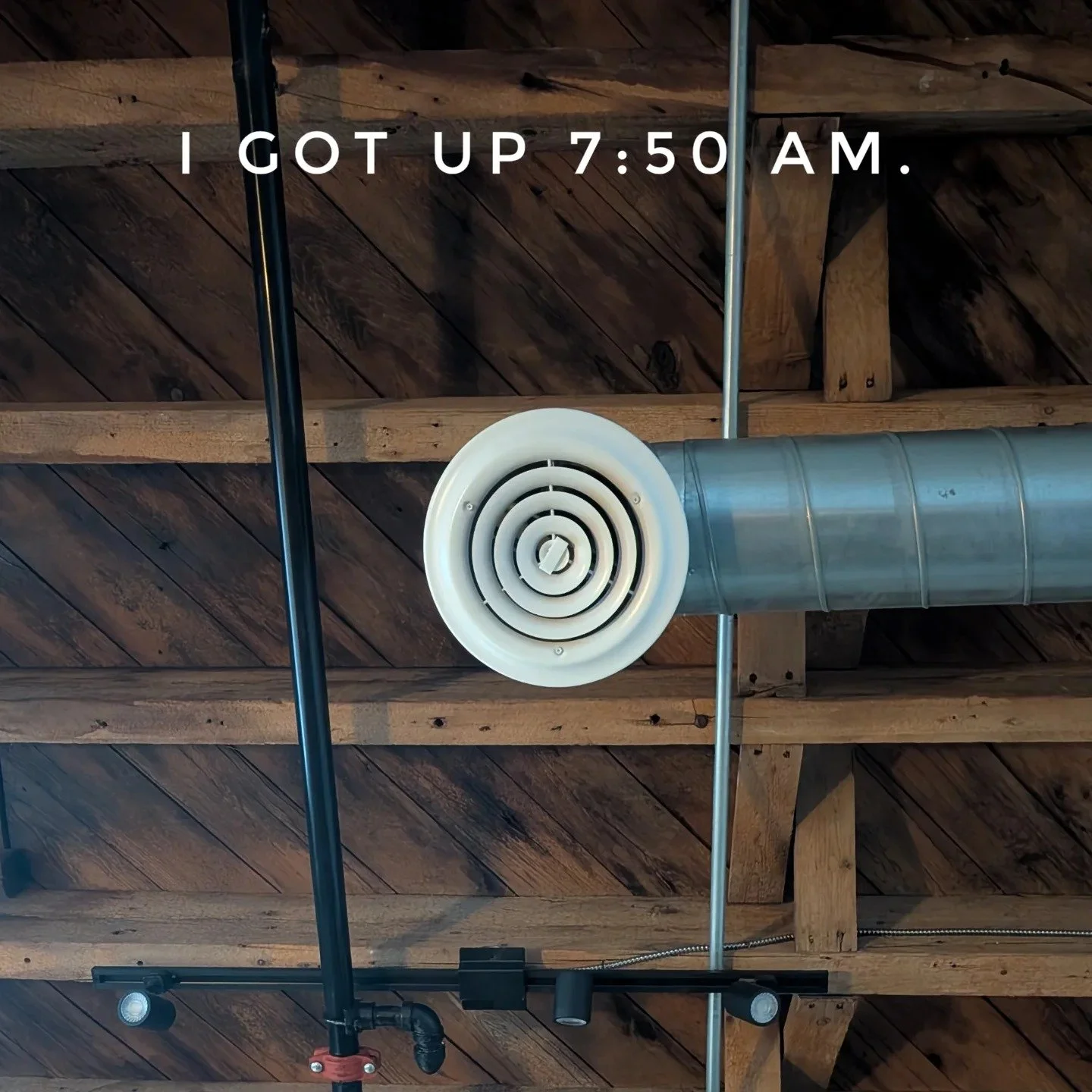 I GOT UP 7:50 AM. #igotup
