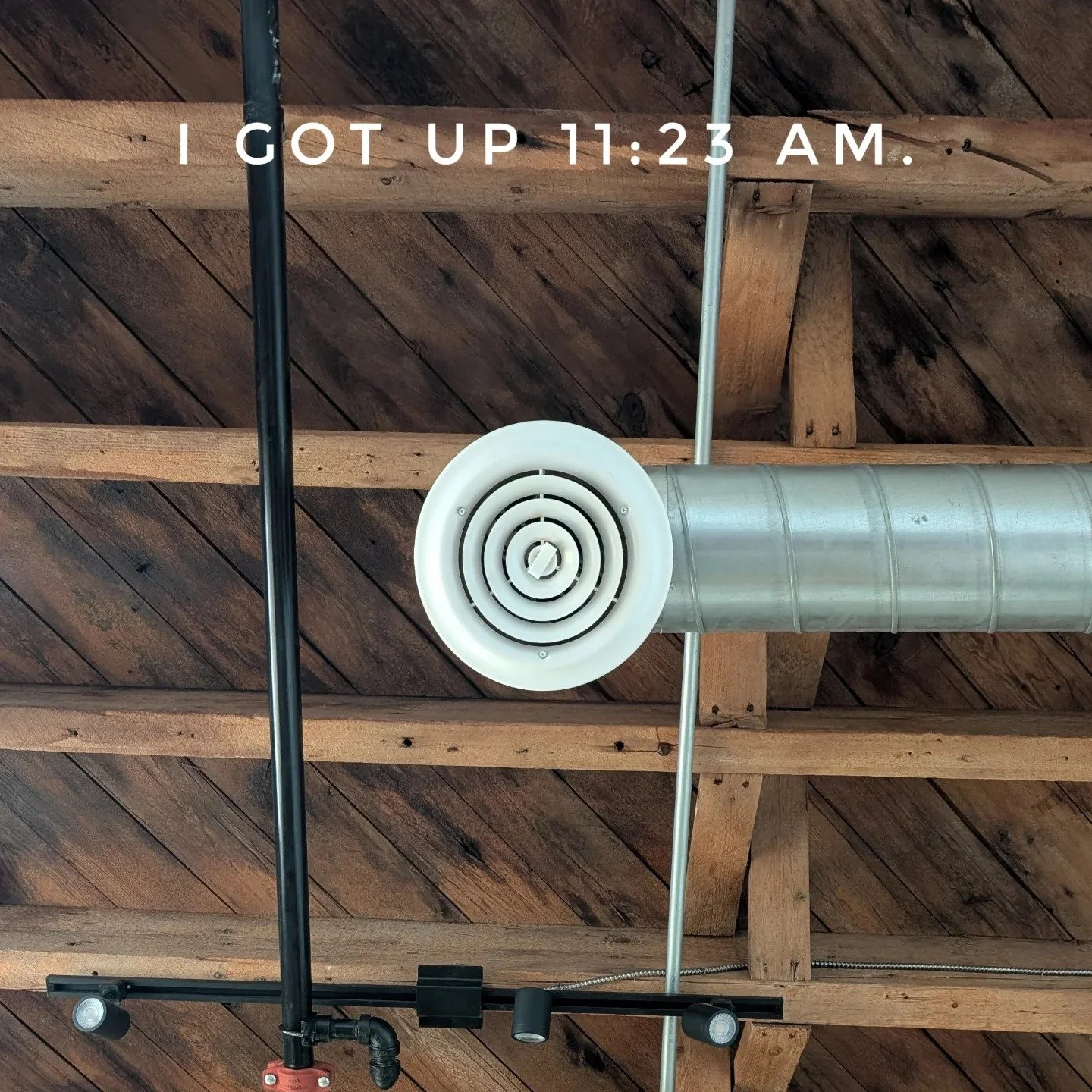 I GOT UP 11:23 AM. #igotup
