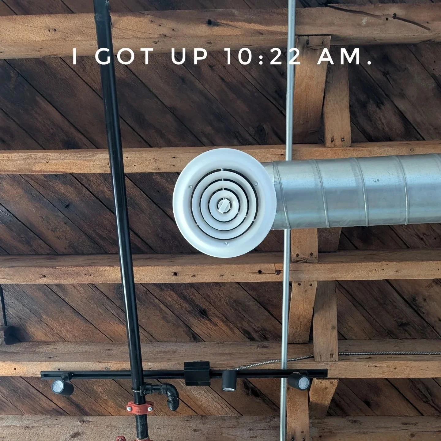 I GOT UP 10:22 AM . #igotup