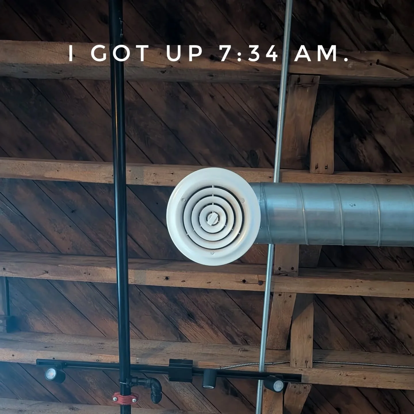 I GOT UP 7:34 AM. #igotup