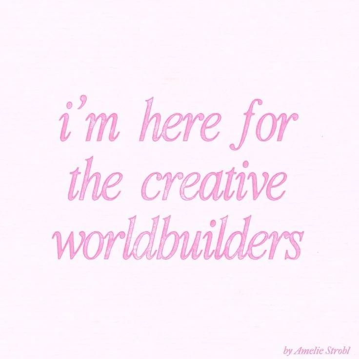 i’m here for the creative worldbuilders _ BY AMELIE STROBL.jpeg