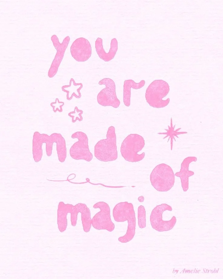 You are made of magic _ BY AMELIE STROBL.jpeg