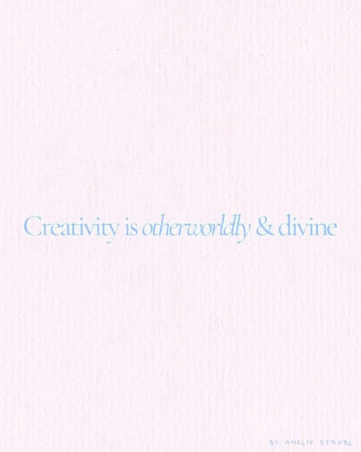 creativity is otherworldly & divine _ BY AMELIE STROBL.jpeg