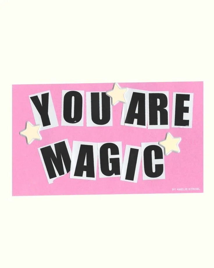 You Are Magic _ BY AMELIE STROBL.jpeg