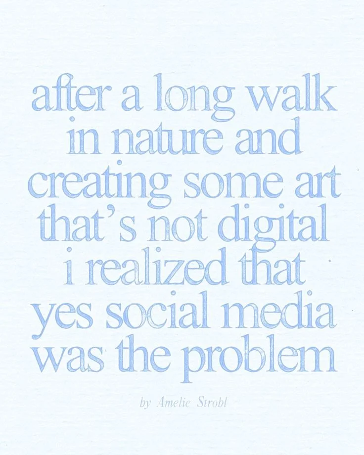 after a long walk in nature, i found that social media was the problem _ BY AMELIE STROBL.jpeg
