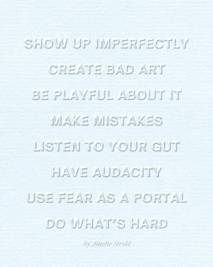 show up imperfectly, create bad art _ BY AMELIE STROBL.jpeg