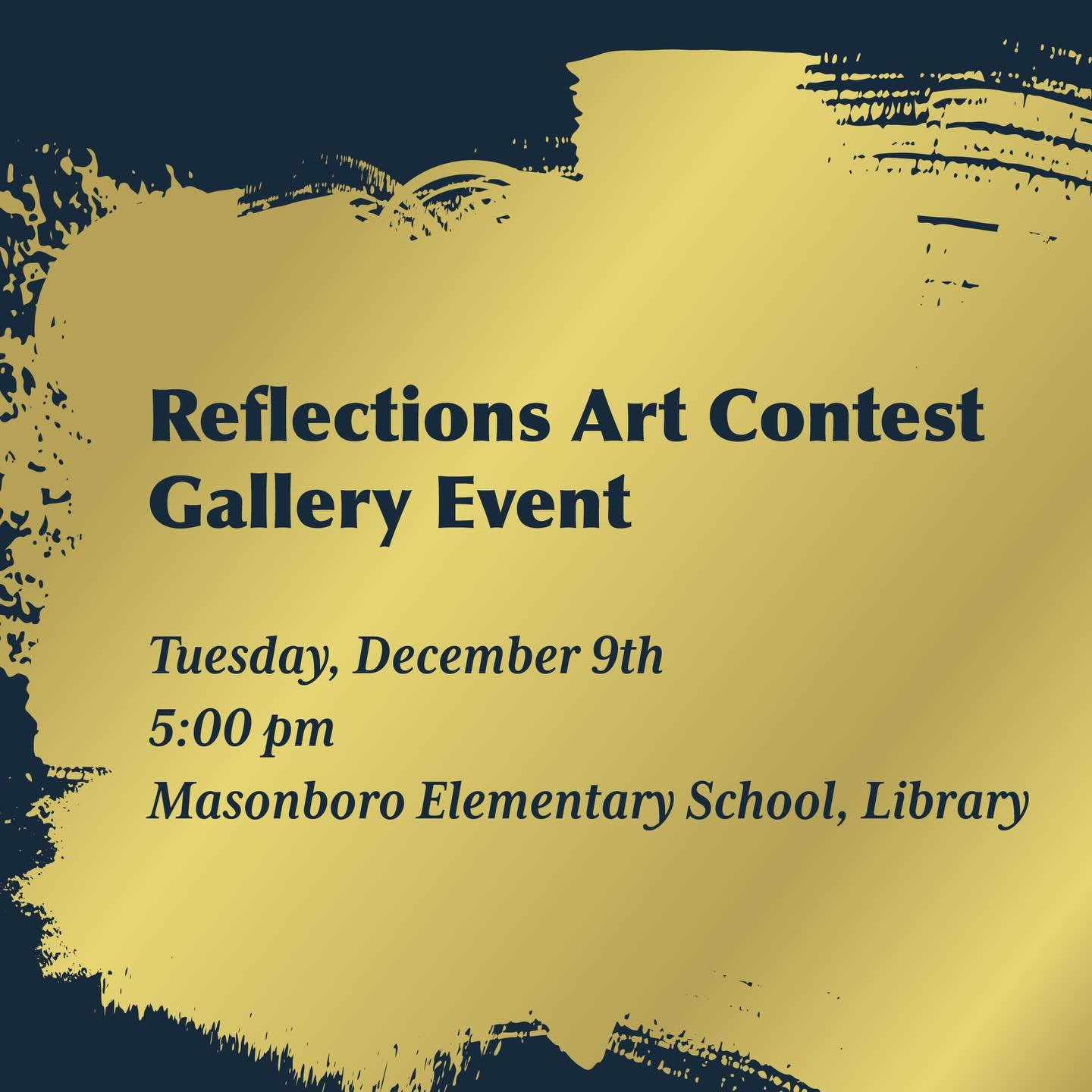 Please join us to celebrate our artists at the Reflections Art Contest Gallery Night on December 9th at 5:00pm at Masonboro Elementary School.
