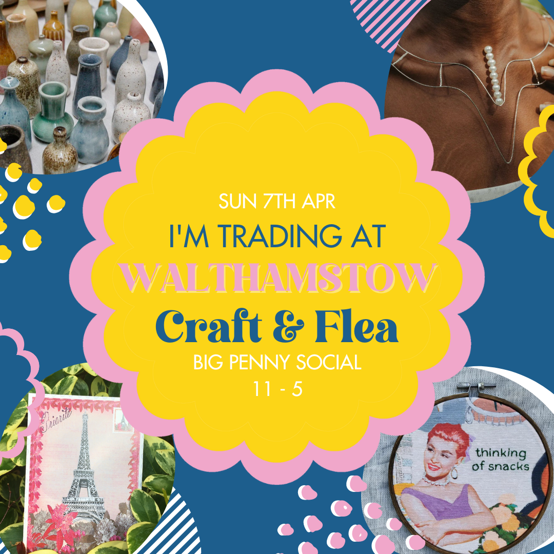 Craft & Flea Walthamstow
Sun 7th April 2024