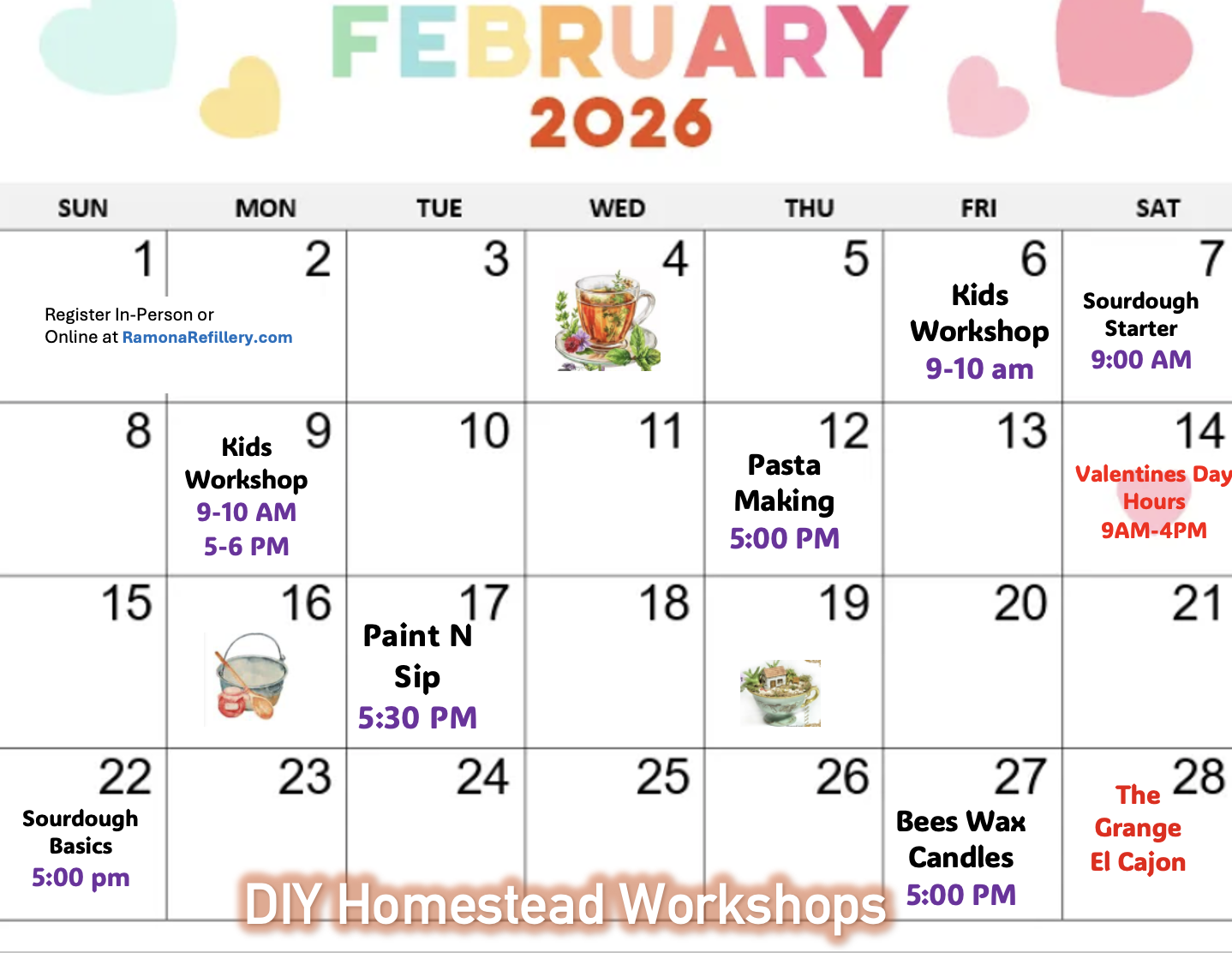 A calendar for February 2026 with various homemade workshops, including Kids Workshops on the 6th and 9th, Sourdough Starter on the 7th, Valentines Day Hours on the 14th, Paint N Sip on the 17th, Sourdough Basics on the 22nd, and Bees Wax Candles on the 26th. The calendar shows dates, times, and descriptions of each event, with some icons of a tea cup, paint bucket, and wax candles.