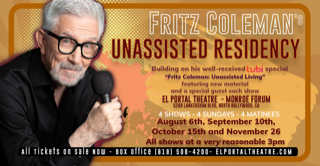 FRITZ COLEMAN'S UNASSISTED RESIDENCY AT EL PORTAL THEATER (Monroe Forum) 
