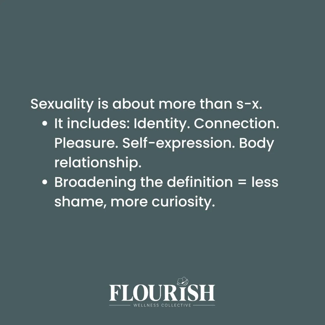 Your sexuality includes: how you connect, how you feel in your body, your identity, your pleasure, your sense of self. When we broaden the definition, we take away shame and make space for curiosity and healing.

We are here to support you in your cu