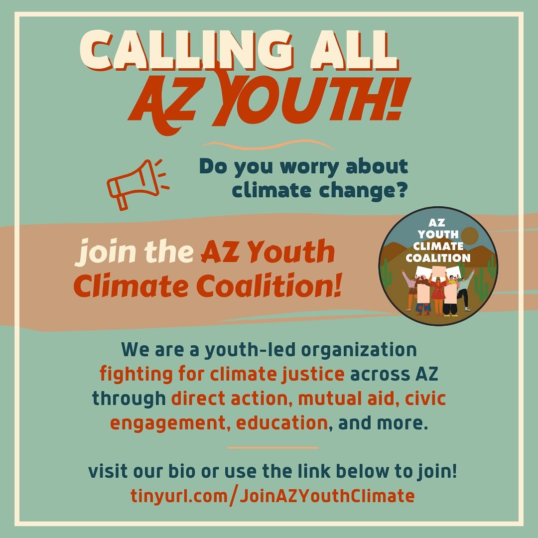 Do you care about climate justice? Join the Arizona Youth Climate Coalition today and work with dozens of young people across the state to lobby, protest, and make a difference. No prior experience is needed and there's no minimum time commitment. St