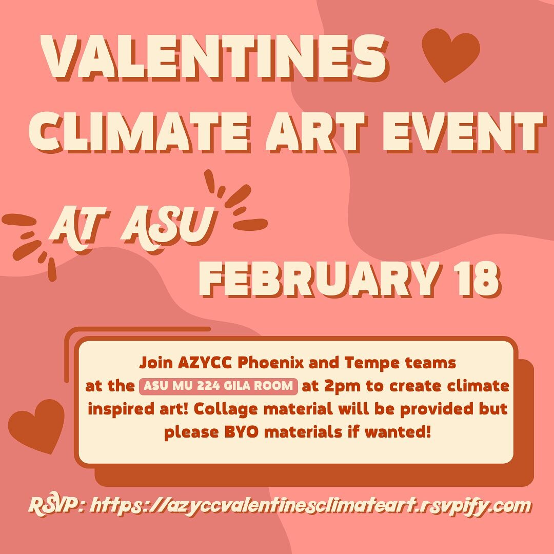 AZYCC is partnering with the Barrett Sustainability Club to host a community art event at ASU this Sunday, Feb. 18 @ 2pm. We will be creating collages (materials provided) and attendees are welcome to bring their own materials to create other climate