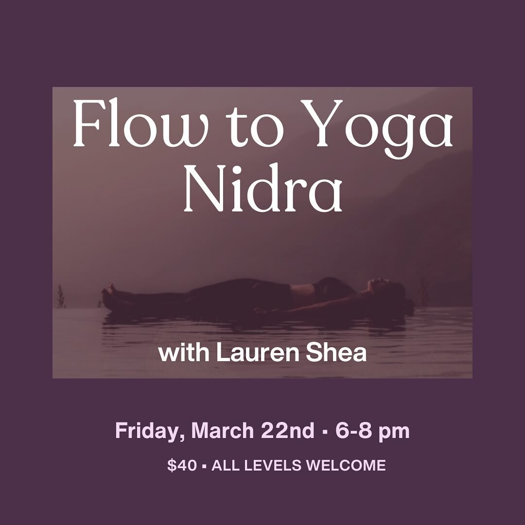 Coming up next weekend🌙

Join certified Yoga Nidra facilitator, Lauren Shea, for an evening of Flow to Nidra, a transformative practice to help ease stress and access deeper peace within. This event will take you on a journey through the layers of c