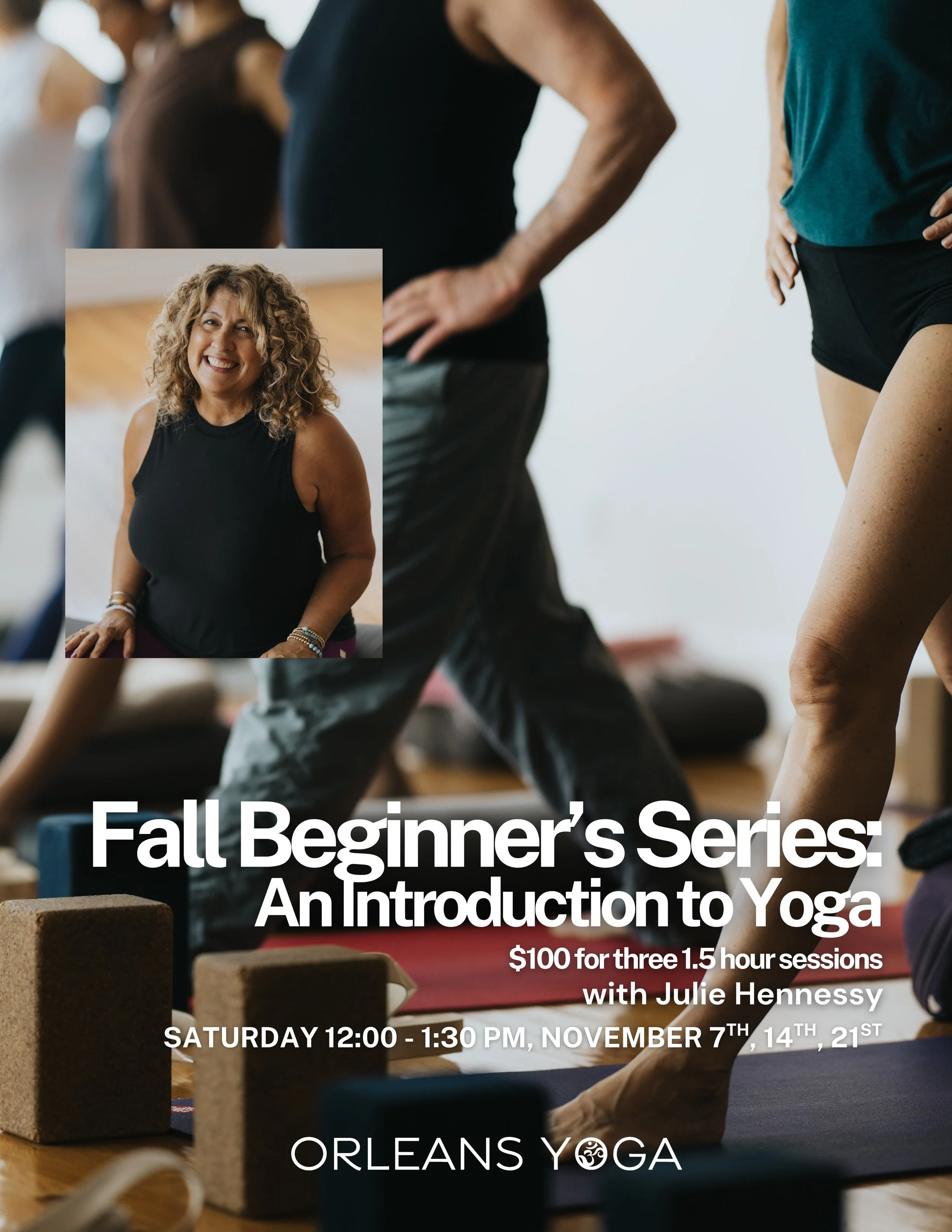 Fall Beginner&rsquo;s Series: An Introduction to Yoga with Julie Hennessy
Saturdays, November 7, 14 &amp; 21 | 12:00&ndash;1:30 PM

Curious about yoga but want to learn the basics before stepping into a group class? Or have you been practicing for ye