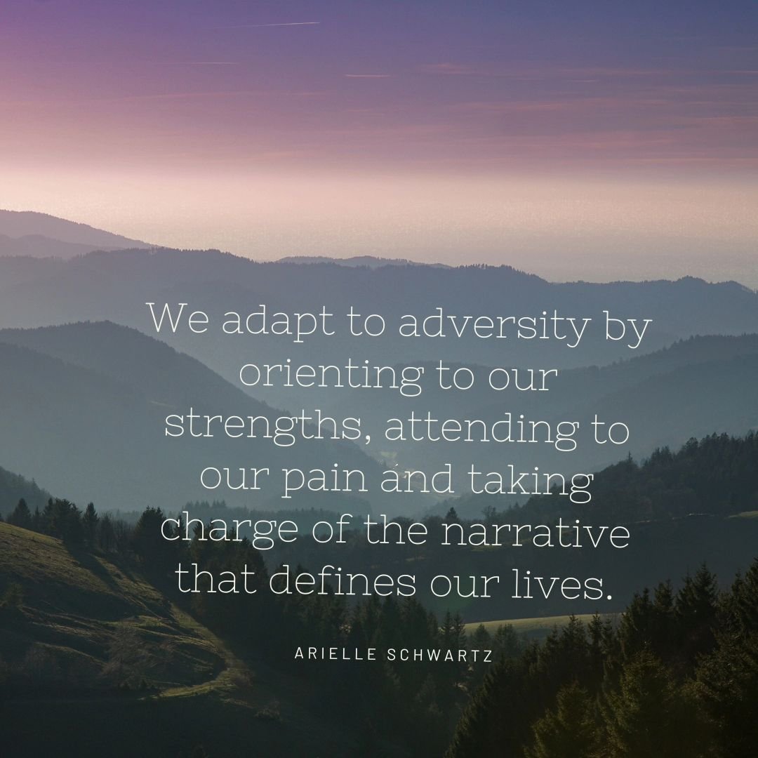 We adapt to adversity by orienting to our strengths, attending to our pain, and taking charge or the narrative that defines our lives. - Arielle Schwartz

If you are looking for individual counseling or coaching support, visit www.adventuringloss.com