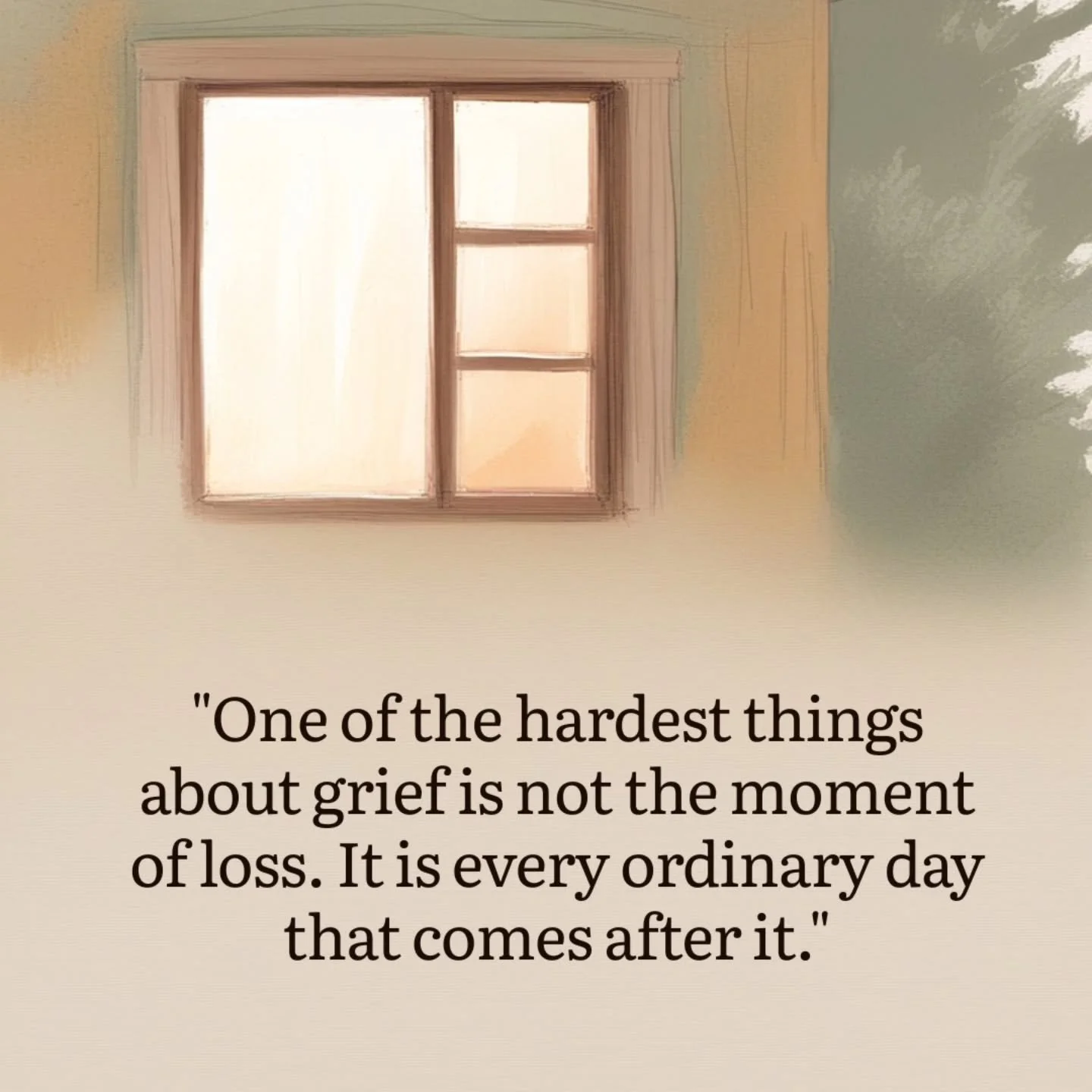 When the people around you have returned to their intact lives. When the calls have become less frequent. When others have, gently and without meaning to, moved on.

And you are still here. Still carrying it. Still finding the ache sitting quietly al