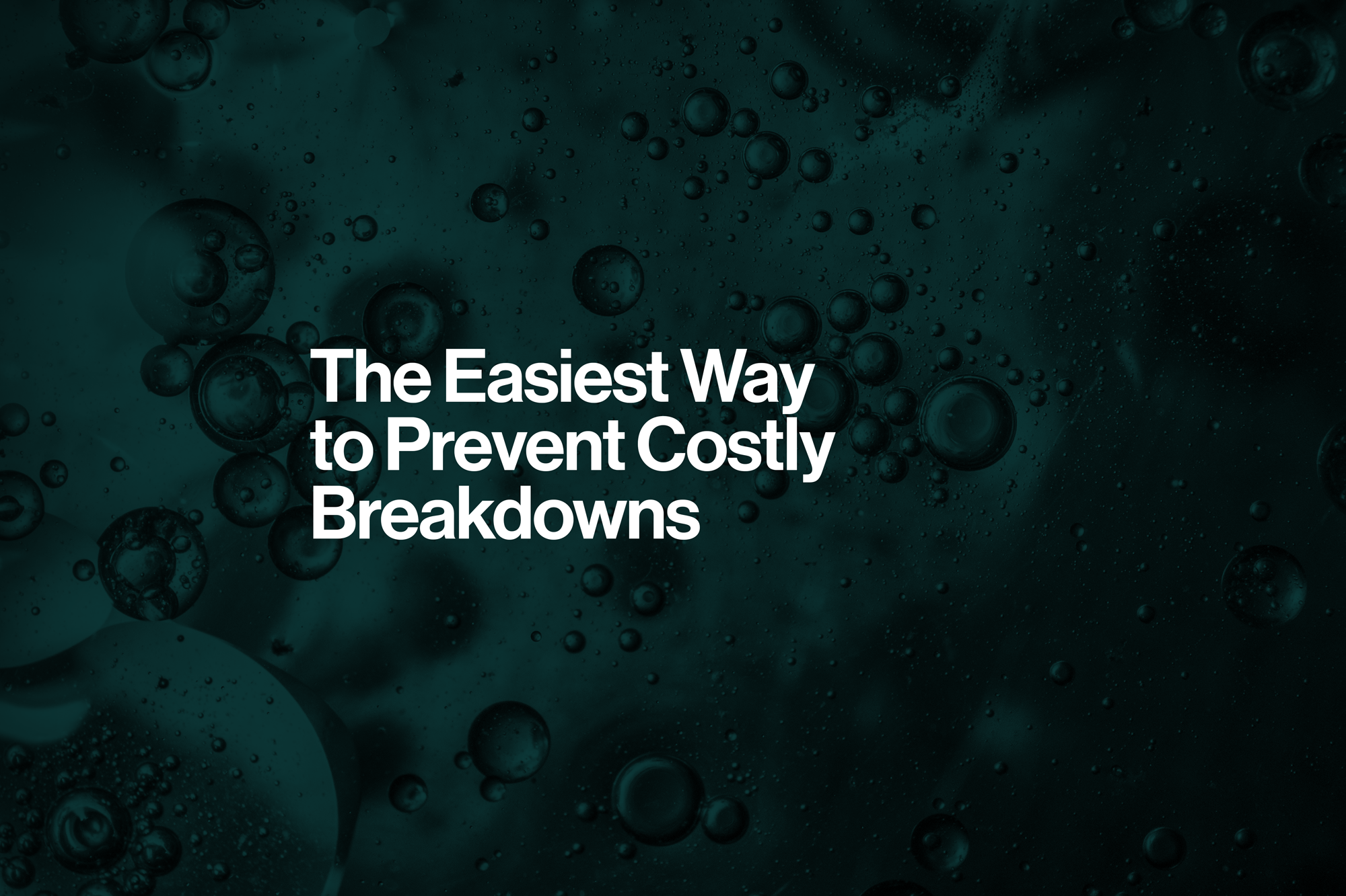 The Easiest Way to Prevent Costly Breakdowns