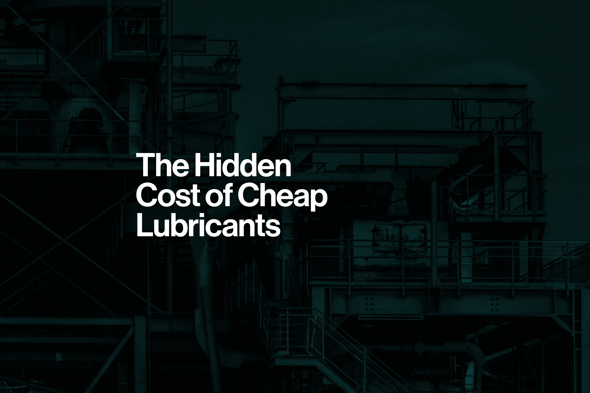 The Hidden Cost of Cheap Lubricants