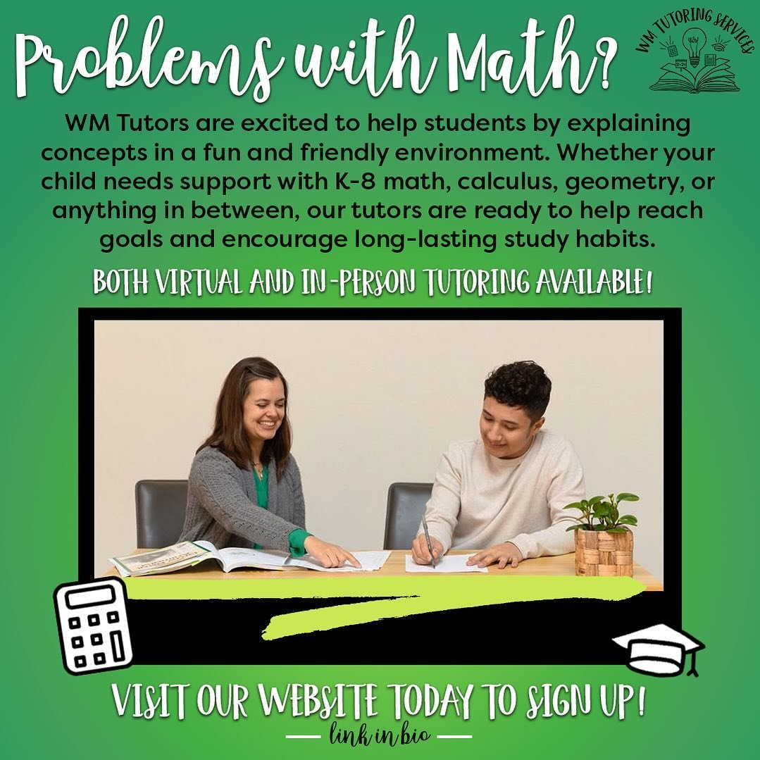 Parents.
&zwnj;
If your child is in need of math tutoring,
our knowledgeable WM tutors are here to help with:
&zwnj;
&bull;Math K-8
&bull;Algebra 1 and 2
&bull;Geometry
&bull;Trigonometry
&bull;Calculus
&zwnj;
In person and virtual tutoring are avail