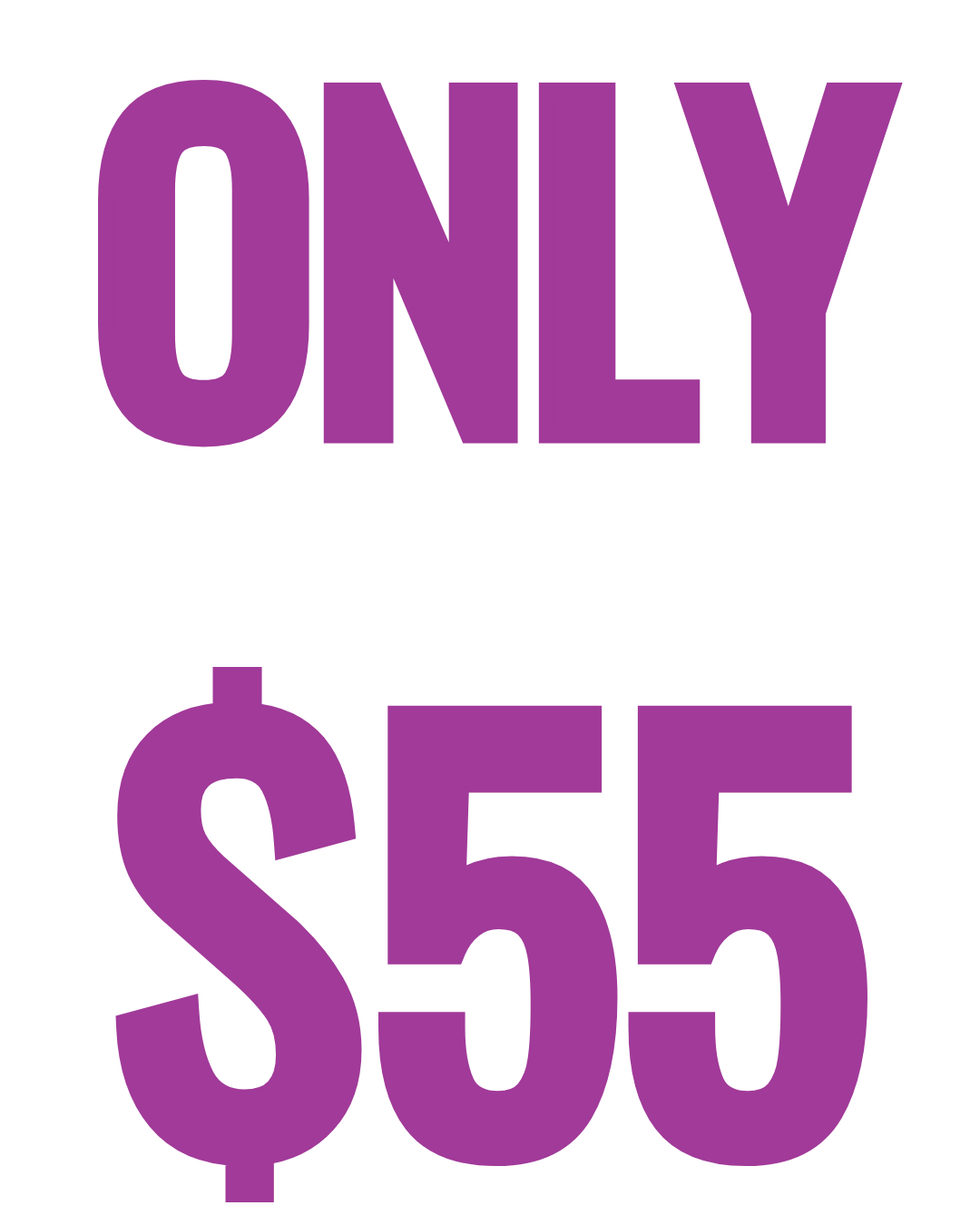Purple text on a black background reading "ONLY $55".