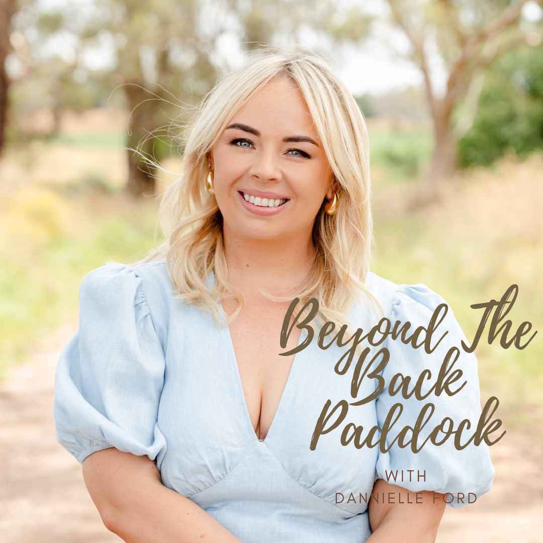 Episode 30: Beyond The Back Paddock with Dannielle Ford