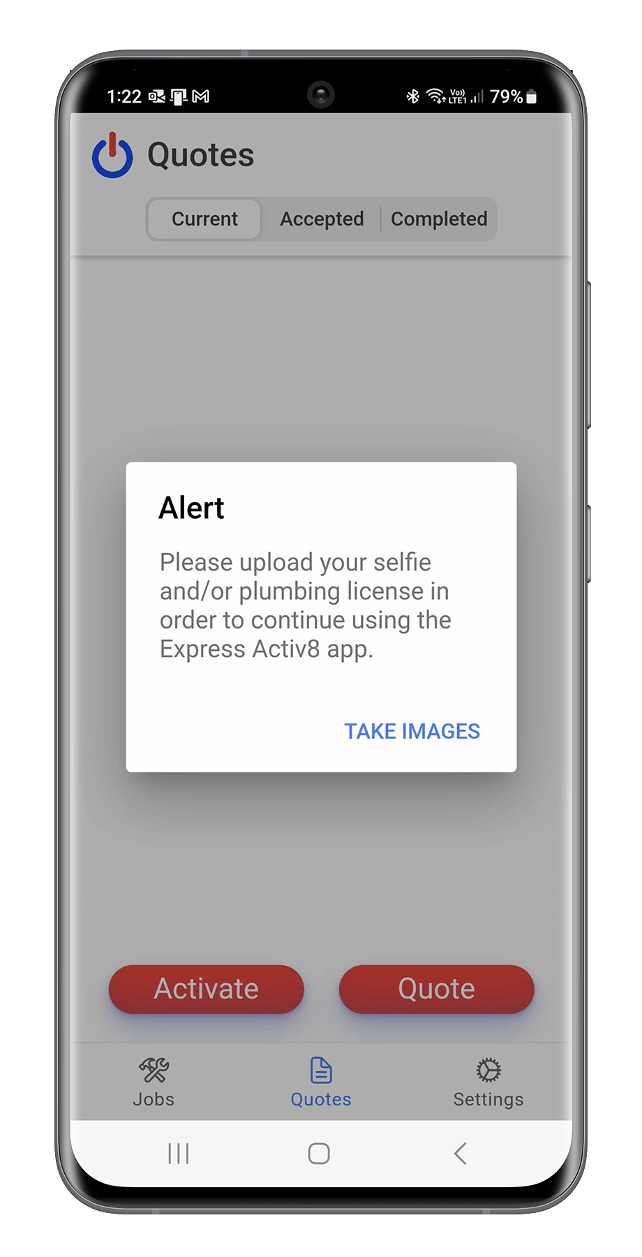 Smartphone screen displaying an app called 'Quotes' with tabs labeled Current, Accepted, and Completed. A pop-up alert instructs the user to upload a selfie or plumbing license to continue using the app, with options to 'Take Images' and buttons for 'Activate' and 'Quote' at the bottom.