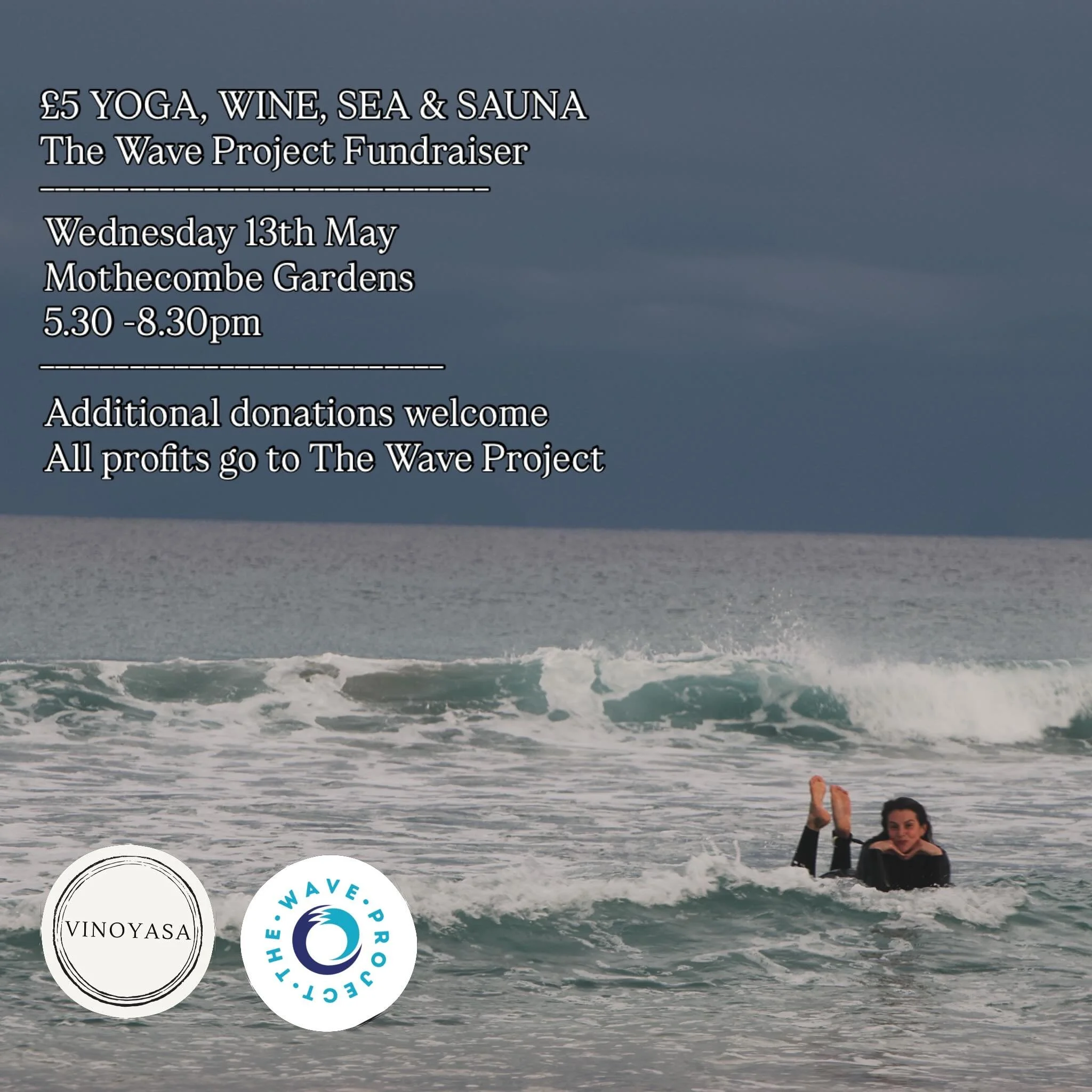 I&rsquo;m excited to invite you to a special Yoga, Wine, Sea &amp; Sauna session starting with a suggested donation of &pound;5! Fundraising for The Wave Project.

After a challenging start to the year, I wanted to organise an event that was affordab