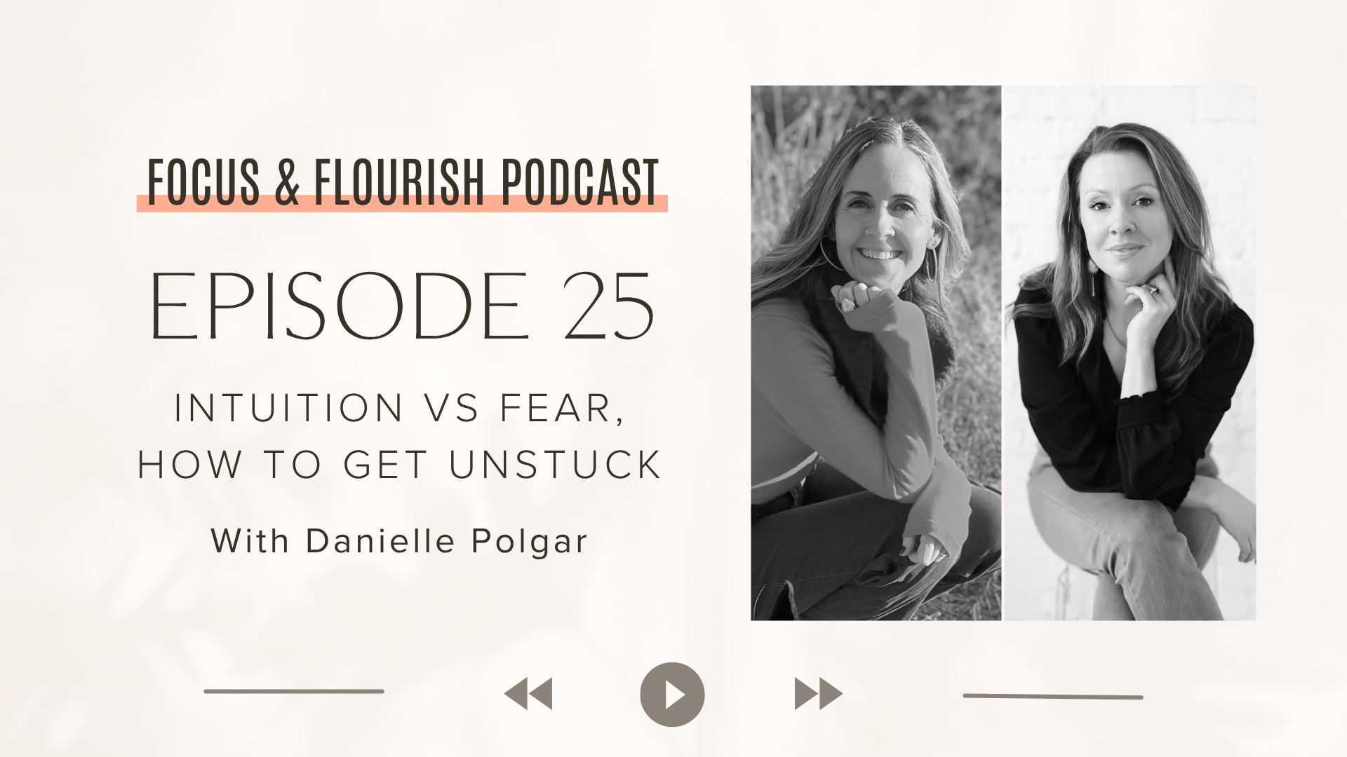 Episode 25 - Intuition vs Fear, How to Get Unstuck with Danielle Polgar