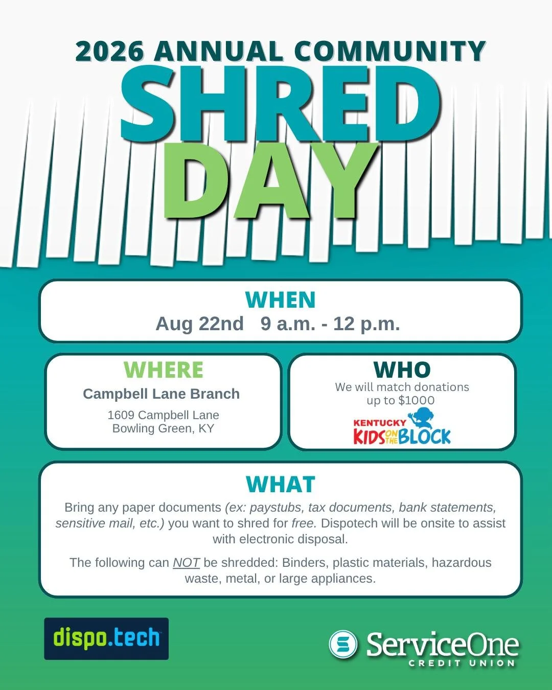 Join us for our Annual Community Shred Day on August 22 from 9 a.m. to 12 p.m. at our Campbell Lane Branch.

Bring your old bank statements, tax documents, pay stubs, sensitive mail, and other paper documents for free shredding. Dispo.Tech will also 