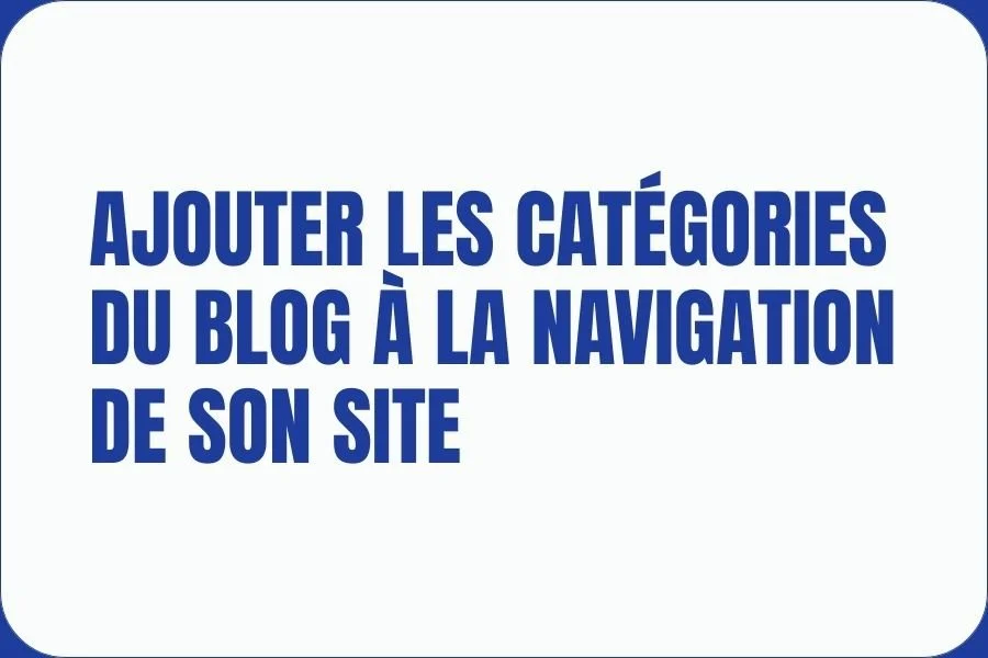 ajouter les catégories du blog à la navigation de son site Squarespace