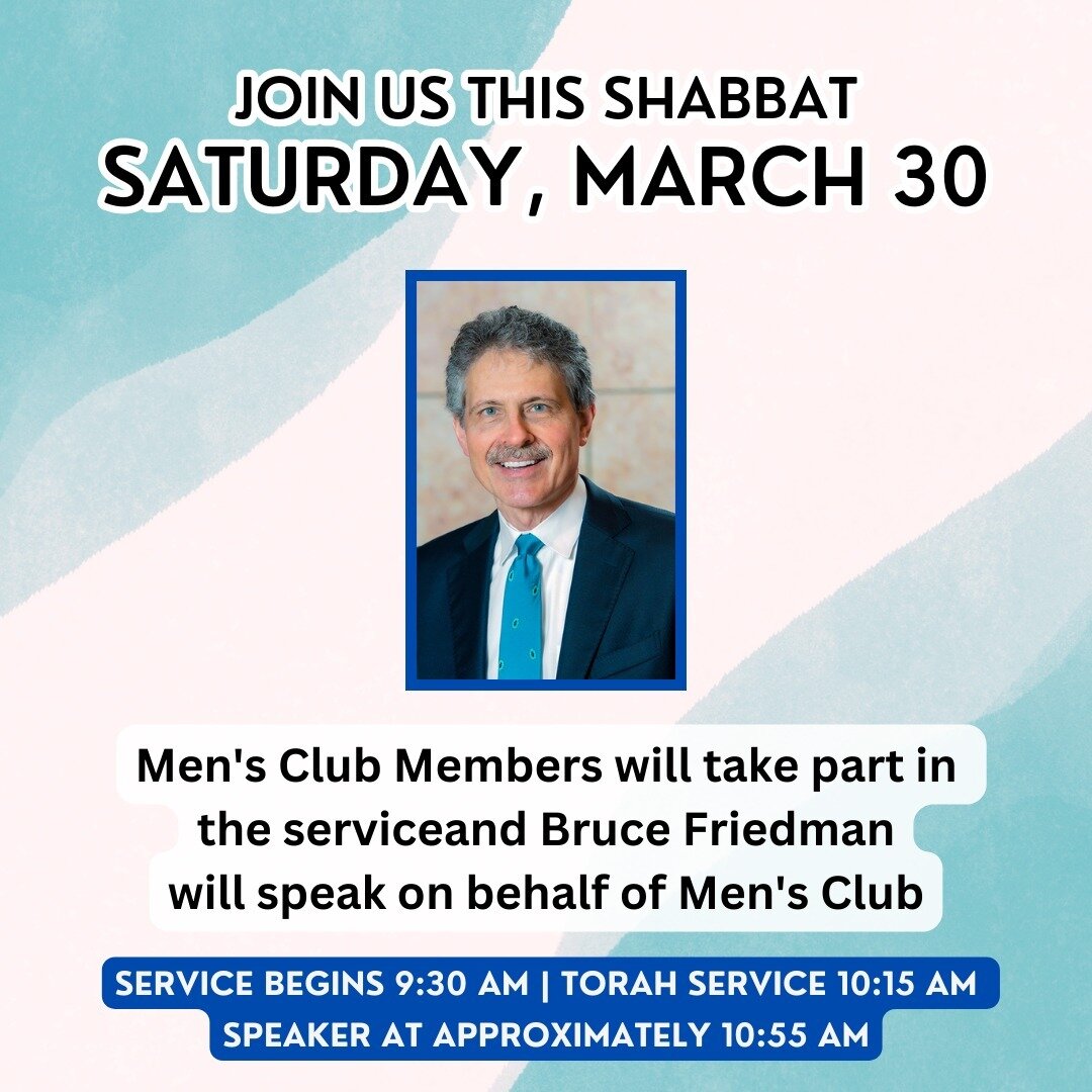 Join us for Men's Club Shabbat! Men's Club Members will take part in the service and Bruce Friedman will speak on behalf of Men's Club!