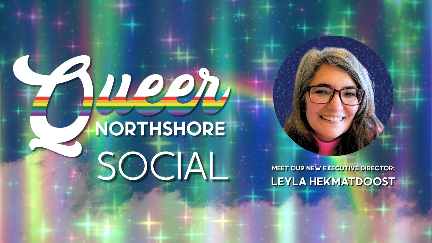 Queer Northshore Social - Meet Our New Director!