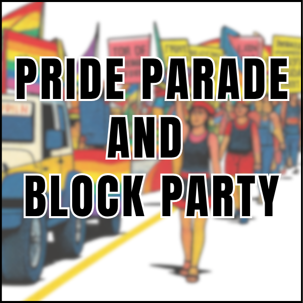 PRIDE PARADE AND BLOCK PARTY