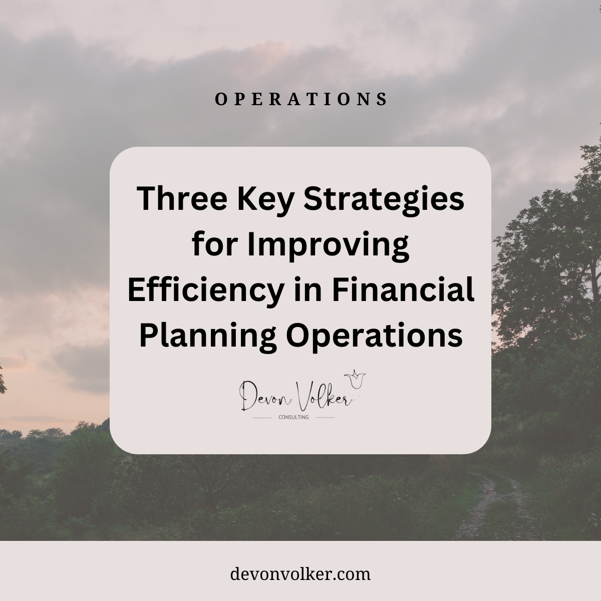 Three Key Strategies for Improving Efficiency in Financial Planning Operations