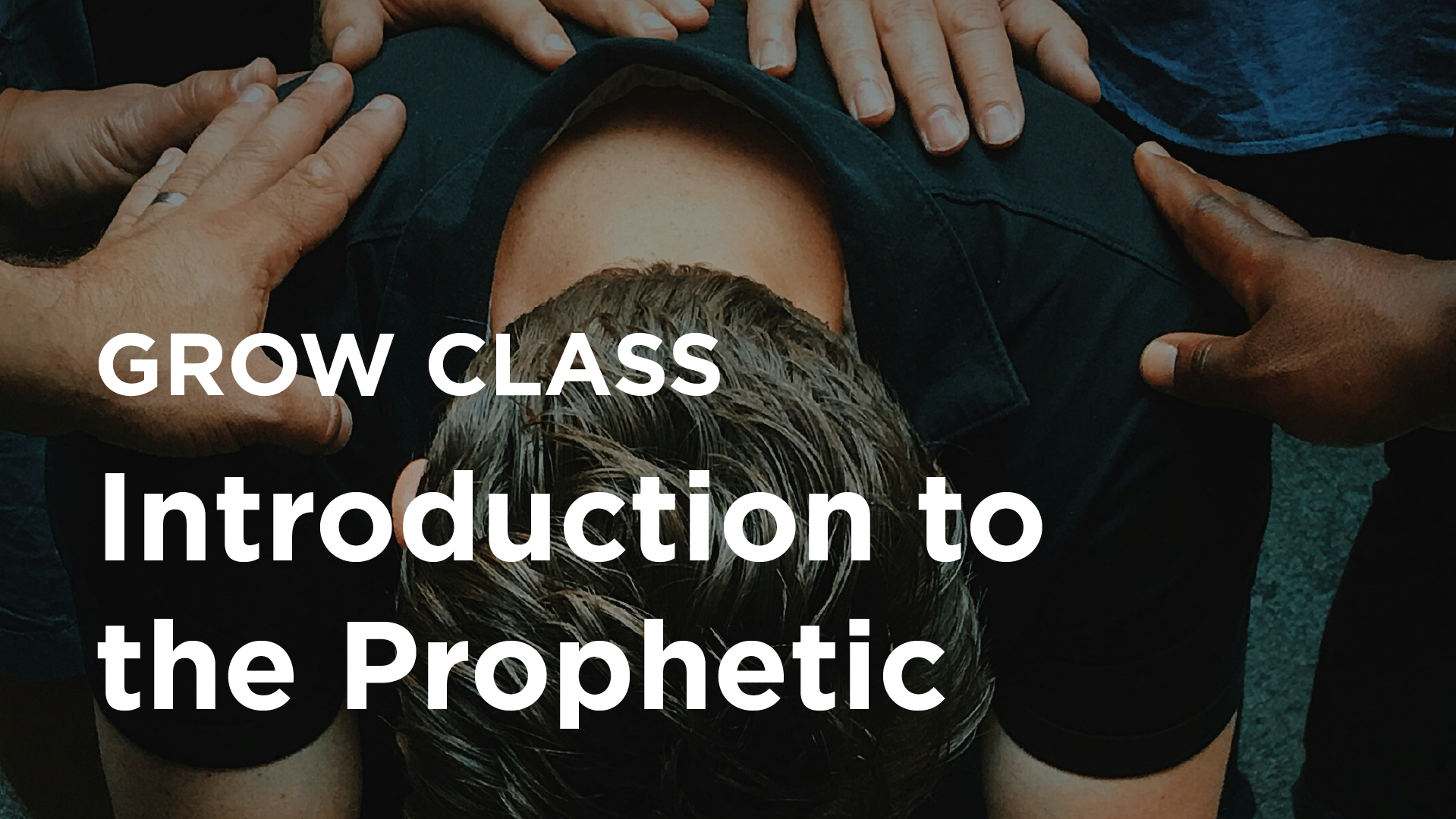 Grow Class: Introduction to the Prophetic