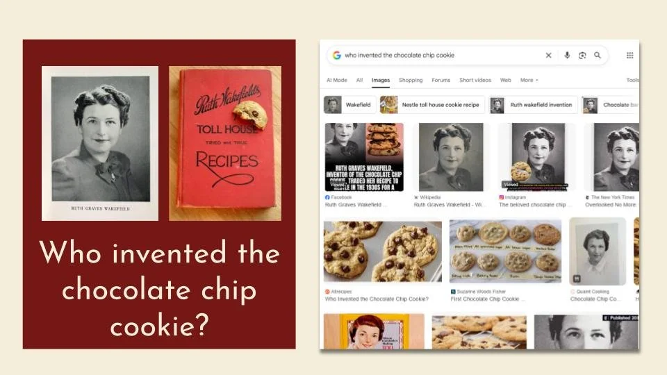 Who invented the chocolate chip cookie?" — Ruth Graves Wakefield's portrait and Toll House recipe book beside a Google image search returning consistent photos of her.