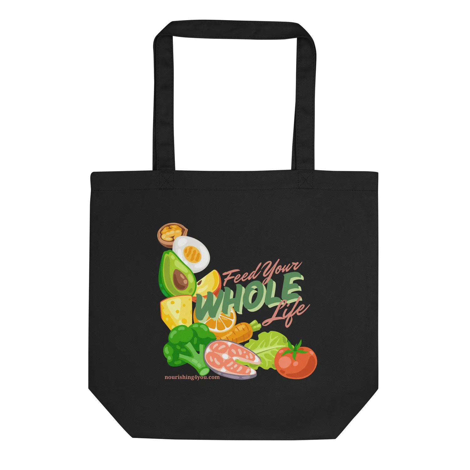 Feed Your WHOLE Life - Organic Cotton Tote Bag — Nourishing 4 You