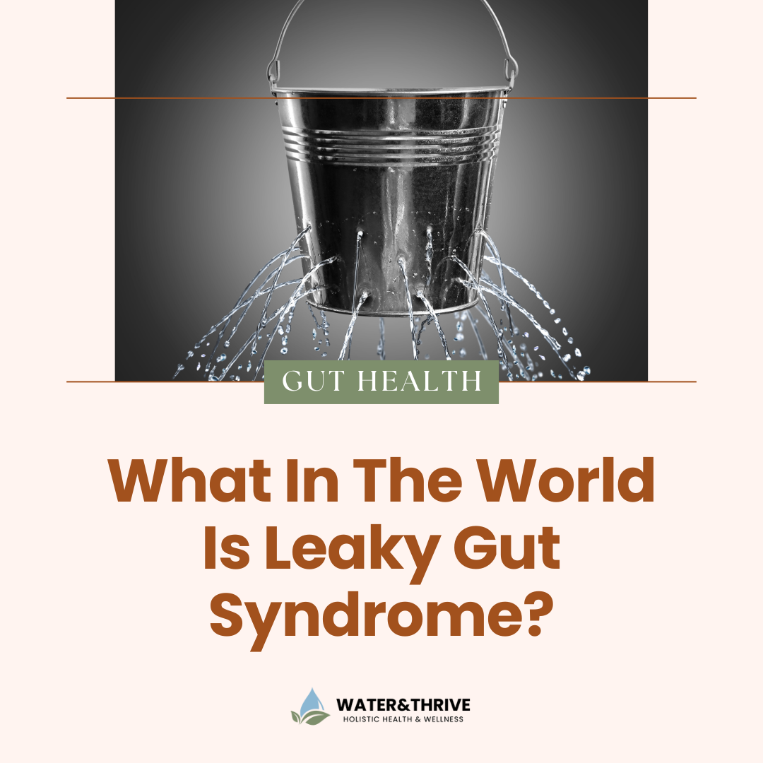 What In The World Is Leaky Gut Syndrome?