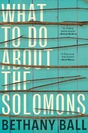Author Interview: Bethany Ball, What to Do About the Solomons