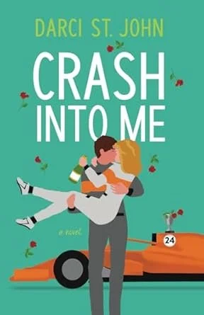 book cover of Crash Into Me by Darci St. John