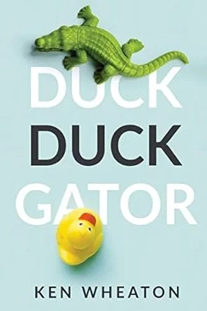 book cover of Duck Duck Gator a novel by Ken Wheaton