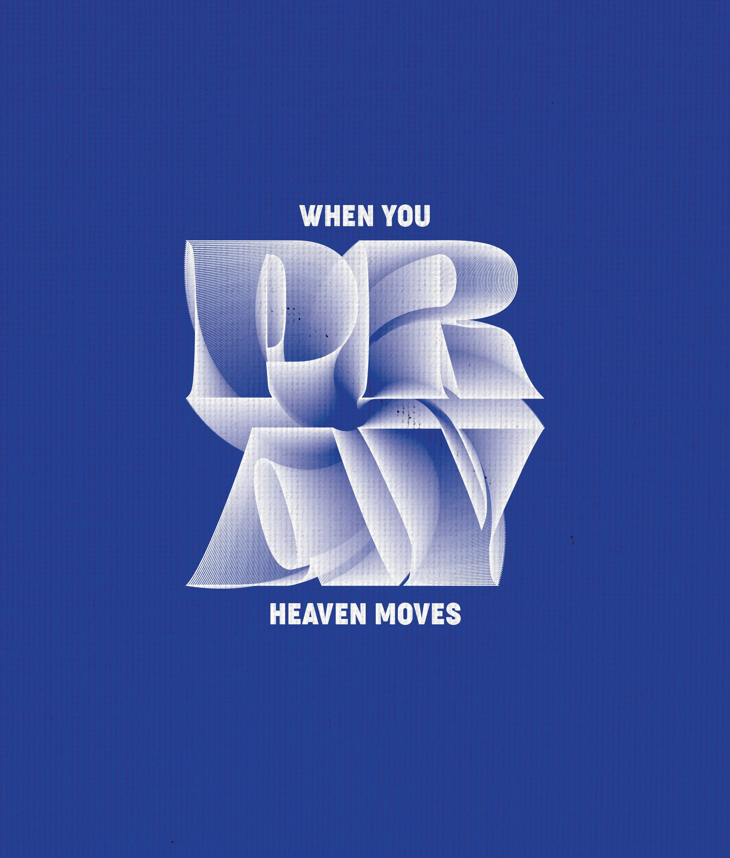 When You Pray Heaven Moves