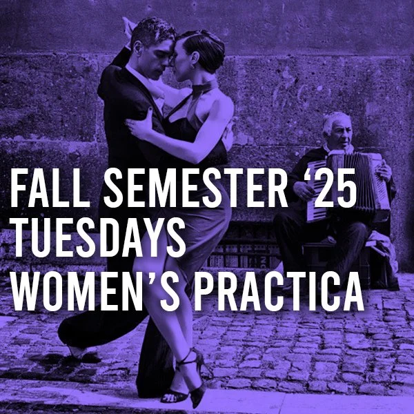 FALL semester ‘25 TUESDAYS - WOMEN’S PRACTICA