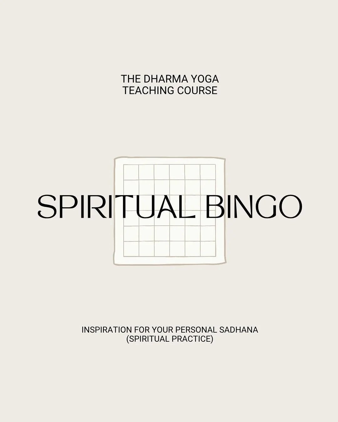 SPIRITUAL BINGO - I promised some of you a copy of this a while back. I finally had time to reformat it a bit (since it&rsquo;s actually an excerpt from my online Dharma Yoga Teaching Course). Anyway, you can catch a preview here but as you&acute;ll 