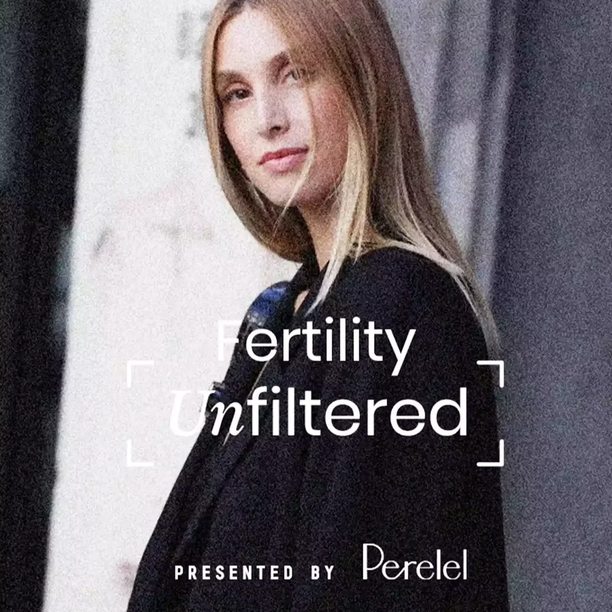 Perelel "Fertility, Unfiltered" ft. Whitney Port