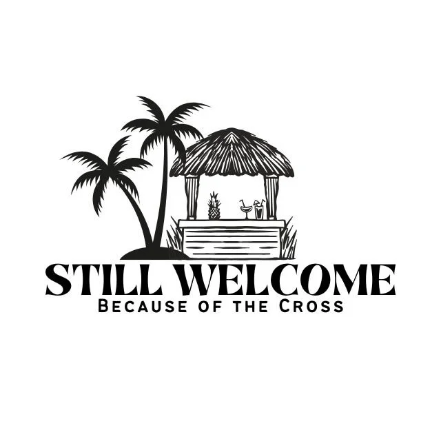 Still Welcome… Because of the Cross